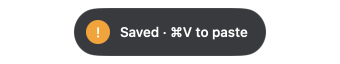 Recording pill: Saved, press Command V to paste